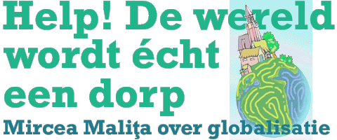 Help! De wereld wordt cht een dorp